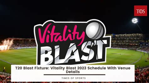 t20 blast 2023 cricbuzz|T20 Blast, 2023 Match Schedule, Scores & Results .